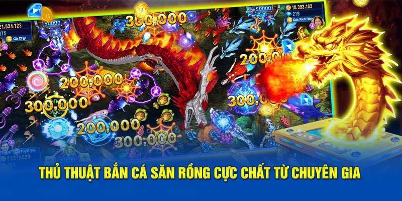 Bí quyết bắn cá săn Rồng cực chất